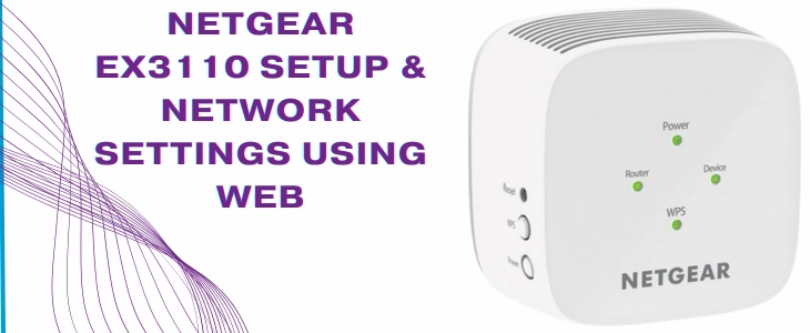 Netgear EX3110 Setup & Network Settings Using Web