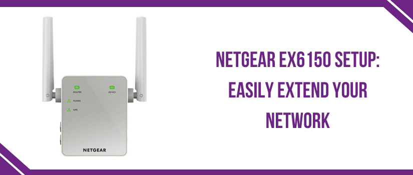 Linksys Extender & Netgear EX6150 Setup Guide | Step-by-Step Instructions