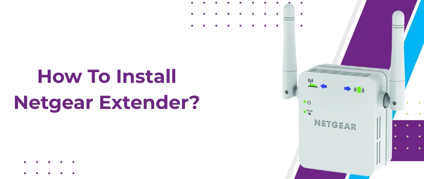 How to Install Netgear Extender | Complete Step-by-Step Setup Guide