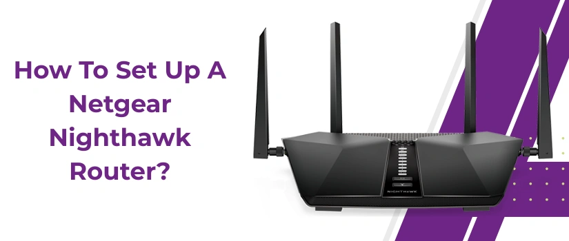 How to Set Up a Netgear Nighthawk Router | Easy Step-by-Step Guide
