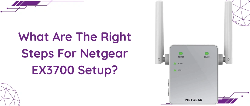Netgear EX3700 Setup Guide | WPS & Web Browser Installation Steps