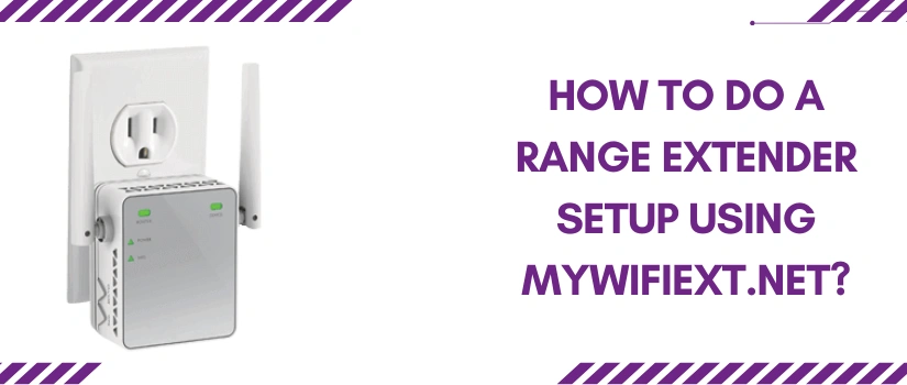 Mywifiext.net Setup Guide | How to Configure Netgear WiFi Range Extender